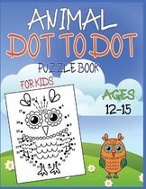 Animal Dot To Dot Puzzle Book For Kids Ages 12-15