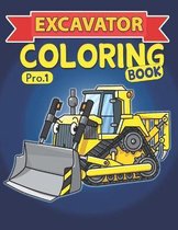 Excavator Coloring Book: Including Excavators, Cranes, Dump Trucks, Cement Trucks, Over 100 Pages, Of BIG Monster Trucks! ( Bonus