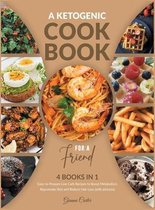 A Ketogenic Cookbook for a Friend [4 Books in 1]