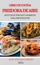 Libro de Cocina Freidora de Aire 2021 (Air Fryer Cookbook 2021 Spanish Version)