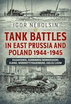 Tank Battles in East Prussia and Poland 1944-1945