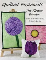 Quilted Postcards The Flower Edition: Little Quilts Of Creativity Paperback