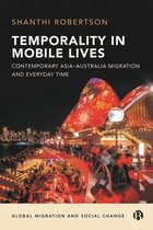 Temporality in Mobile Lives Contemporary AsiaAustralia Migration and Everyday Time Global Migration and Social Change