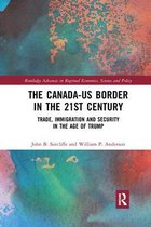 Routledge Advances in Regional Economics, Science and Policy-The Canada-US Border in the 21st Century