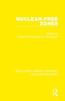 Routledge Library Editions: Nuclear Security- Nuclear-Free Zones