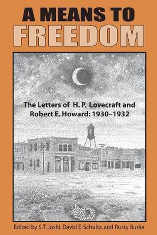 Boek 'A Means to Freedom' met een afbeelding van gebouwen onder een maanverlichte hemel. Bevat brieven van H.P. Lovecraft en Robert E. Howard.