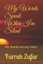 My Words Speak When I'm Silent