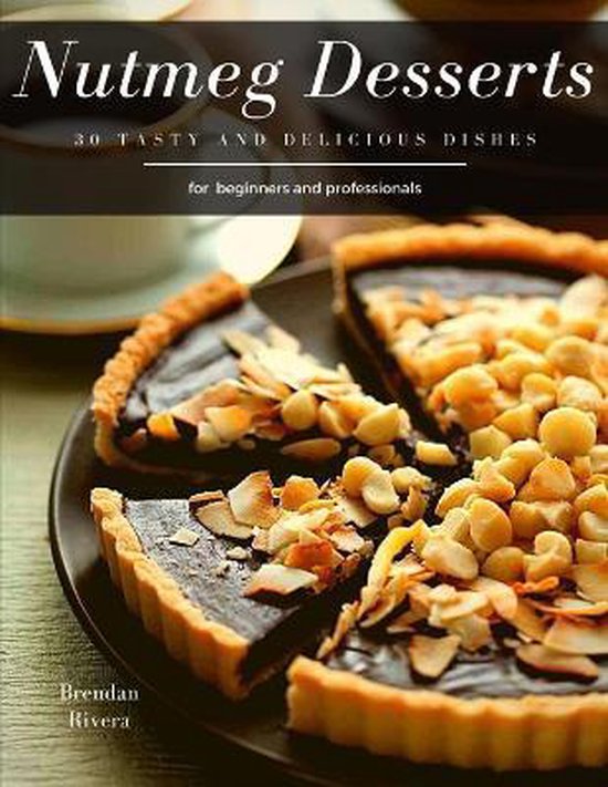 Nutmeg Desserts, Brendan Rivera 9798665393384 Boeken