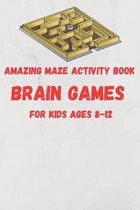 Amazing Maze activity book brain games For Kids Ages 8-12