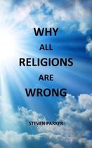 Why All Religions Are Wrong