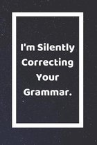 I'm Silently Correcting Your Grammar