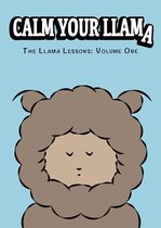 Calm Your Llama - Calm Your Llama: The Llama Lessons