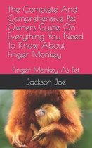 The Complete And Comprehensive Pet Owners Guide On Everything You Need To Know About Finger Monkey