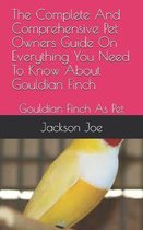 The Complete And Comprehensive Pet Owners Guide On Everything You Need To Know About Gouldian Finch