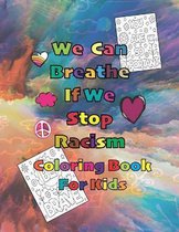 We Can Breathe If We Stop Racism Coloring Book For Kids