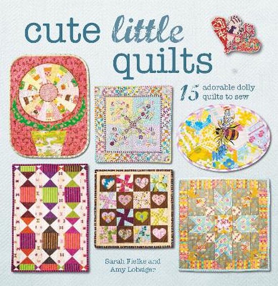 Cute Little Quilts: 15 Adorable Dolly Quilts to Sew