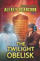 The Twilight Obelisk (Mirror World Book #4)