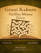 Kakuro- Géant Kakuro Grilles Mixtes Deluxe - Volume 8 - 249 Grilles