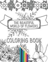 The Beautiful World of Flowers Coloring Book: Adult Coloring Book Wonderful Flowers