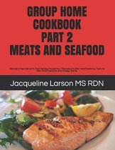 Group Home Cookbook Part 2 Meats and Seafood