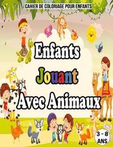 Enfants Jouant Avec Animaux: Cahier De Coloriage Pour Enfants / 3 - 8 ans