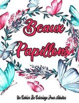 Beaux Papillons: Un Cahier De Coloriage Pour Adultes