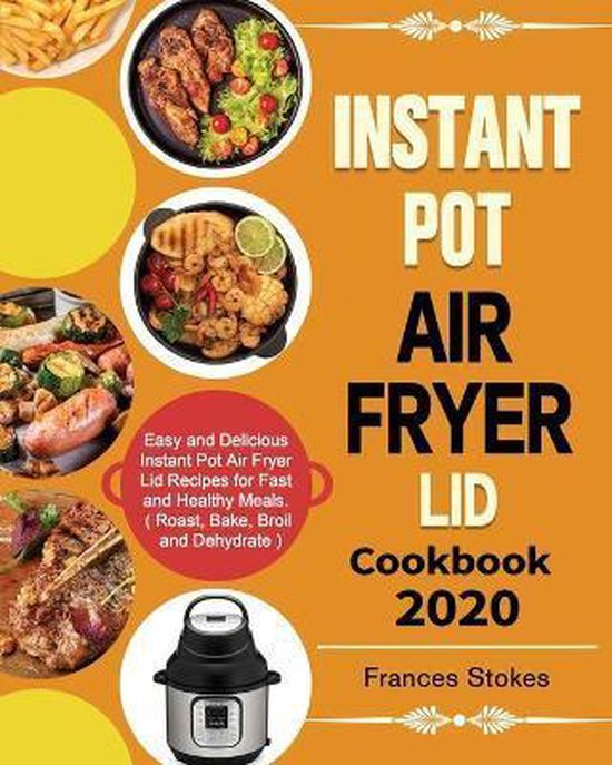 Instant Pot Air Fryer Lid Cookbook 2020 - cover