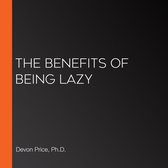 Benefits Of Being Lazy, The