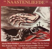 Naastenliefde - Marie Steen Redeker mezzo sopraan - Pieter Vis bas bariton  / Han Kapaan hobo - Liesbeth Seppenwoolde vleugel - Ton Adema orgel - Marcel ten Brinke registrant / CD