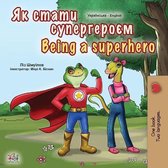 Ukrainian English Bilingual Collection- Being a Superhero (Ukrainian English Bilingual Book for Kids)