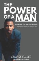 The Power of a Man - The Good, the Bad, the Broken