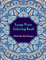 Large print coloring book: adult mandala designs