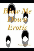 Blow Me Down Erotic