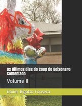 Os ultimos dias do Coup do Bolsonaro Comentado