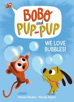 Bobo and Pup-Pup- We Love Bubbles! (Bobo and Pup-Pup)