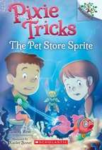 Pixie Tricks 3 - The Pet Store Sprite: A Branches Book (Pixie Tricks #3)