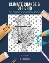 Climate Change & Off Grid: AN ADULT COLORING BOOK