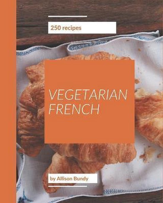 250 Vegetarian French Recipes, Allison Bundy 9798674956372 Boeken