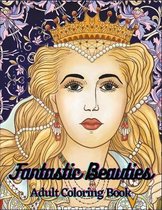 Adult Coloring Book: Fantastic Beauties