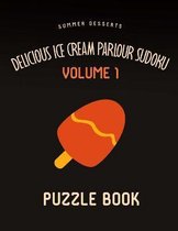 Delicious Ice Cream Parlour Sudoku Summer Desserts Puzzle Book Volume 1