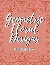 Geometric Floral Designs - Adult Coloring Book
