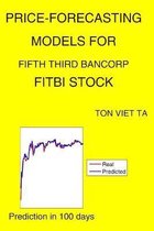Price-Forecasting Models for Fifth Third Bancorp FITBI Stock