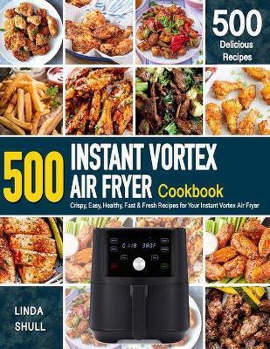 INSTANT VORTEX AIR FRYER Cookbook 9798673085776 Linda Shull