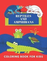 Reptiles and Amphibians Coloring Book For Kids