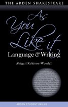 Arden Student Skills: Language and Writing - As You Like It: Language and Writing