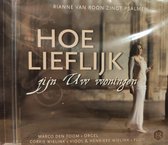Hoe lieflijk zijn Uw woningen - Rianne van Roon zingt psalmen / Marco den Toom orgel - Corrie Wielink viool - Henrieke Wielink fluit / CD Christelijk - Solozang