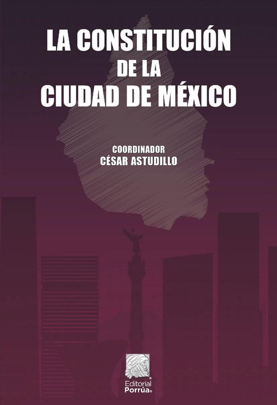 Biblioteca Jurídica Porrúa La Constitución de la Ciudad de México