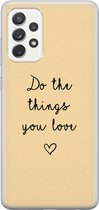 Leuke Telefoonhoesjes - Hoesje geschikt voor Samsung Galaxy A52 5G - Do the things you love - Soft case - TPU - Tekst - Geel