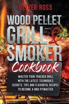 Wood Pellet Grill and Smoker Cookbook: Master Your Traeger Grill with The Latest Techniques