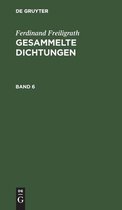 Ferdinand Freiligrath: Gesammelte Dichtungen. Band 6